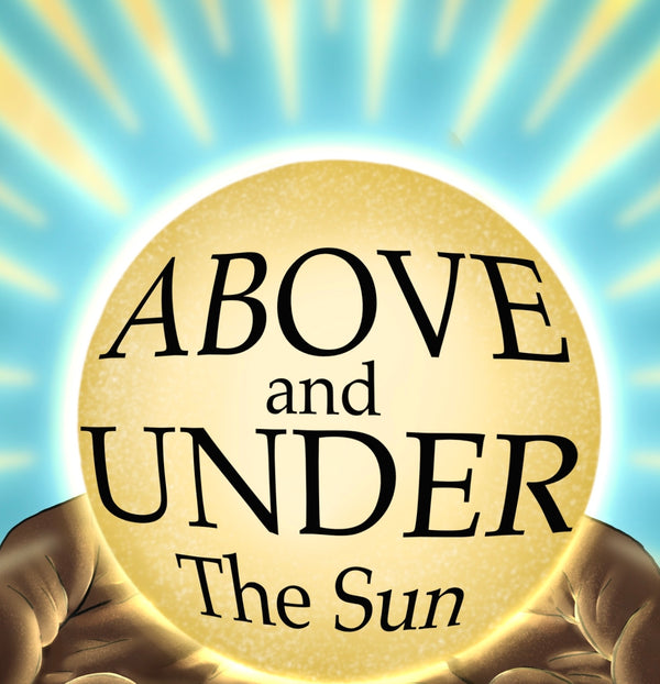 Above And Under The Sun